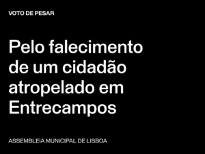 Lisboa: Voto de Pesar Pelo falecimento de um cidadão atropelado em Entrecampos