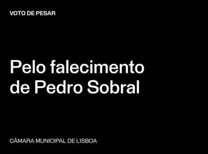 Lisboa: Voto de Pesar pelo falecimento de Pedro Sobral