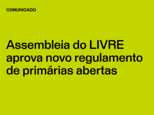 Assembleia do LIVRE aprova novo regulamento de primárias abertas