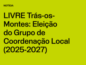 Núcleo Trás-os-Montes: Eleição do Grupo de Coordenação Local (2025-2027)