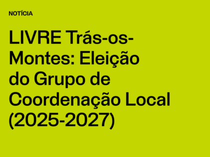 Núcleo Trás-os-Montes: Eleição do Grupo de Coordenação Local (2025-2027)