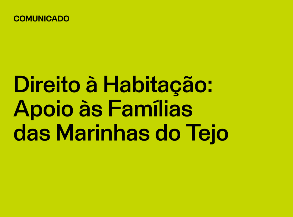 Comunicado: Direito à Habitação: Apoio às Famílias das Marinhas do Tejo