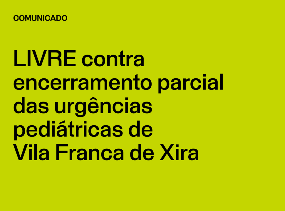 Comunicado: LIVRE contra encerramento parcial das urgências pediátricas de Vila Franca de Xira