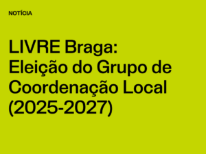 Núcleo Braga: Eleição do Grupo de Coordenação Local (2025-2027)