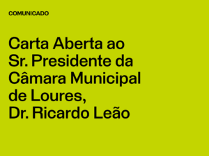 Carta Aberta ao Sr. Presidente da Câmara Municipal de Loures, Dr. Ricardo Leão
