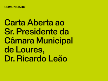 Carta Aberta ao Sr. Presidente da Câmara Municipal de Loures, Dr. Ricardo Leão