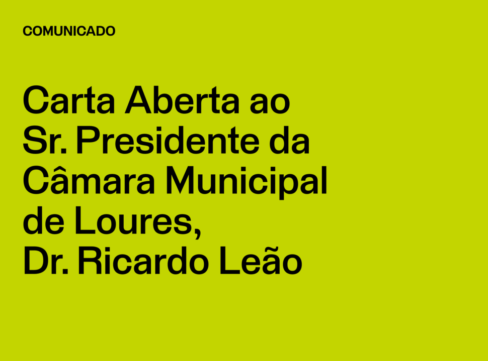 Comunicado LIVRE Loures: Carta Aberta ao Sr. Presidente da Câmara Municipal de Loures, Dr. Ricardo Leão
