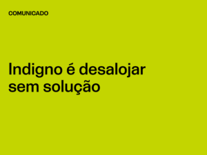 Indigno é desalojar sem solução