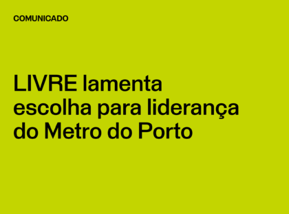 LIVRE Porto lamenta escolha para liderança da Metro do Porto