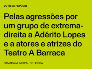 Lisboa: Voto de Repúdio pelas agressões por um grupo de extrema-direita a Adérito Lopes e a atores e atrizes da Companhia de Teatro A Barraca