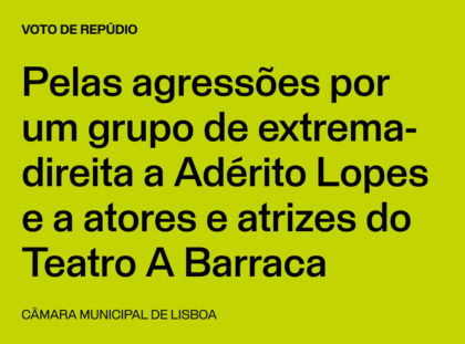 Lisboa: Voto de Repúdio pelas agressões por um grupo de extrema-direita a Adérito Lopes e a atores e atrizes da Companhia de Teatro A Barraca