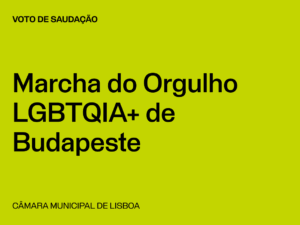 Lisboa: Marcha do Orgulho LGBTQIA+ de Budapeste