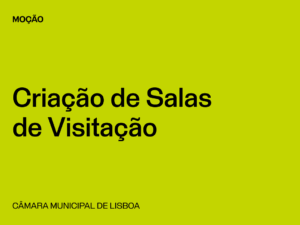 Lisboa: Moção “Criação das Salas de Visitação”