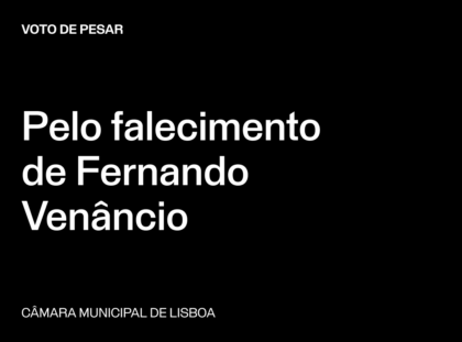 Lisboa: Voto de Pesar pelo falecimento de Fernando Venâncio