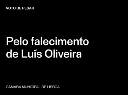 Lisboa: Voto de Pesar pelo falecimento de Luís Oliveira