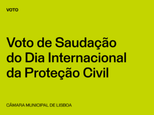 Lisboa: Voto de Saudação do Dia Internacional da Proteção Civil