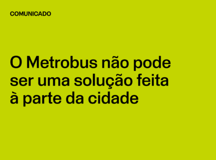 O Metrobus não pode ser uma solução feita à parte da cidade