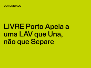 LIVRE Porto Apela a uma LAV que Una, não que Separe