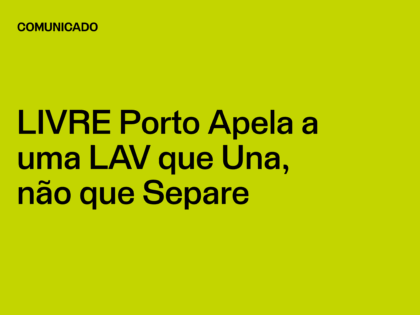 LIVRE Porto Apela a uma LAV que Una, não que Separe