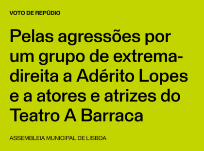 Lisboa: Voto de Repúdio pelas agressões por um grupo de extrema-direita a Adérito Lopes e a atores e atrizes da Companhia de Teatro A Barraca