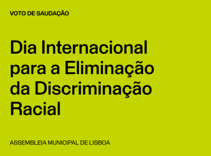 Lisboa: Voto de Saudação do Dia Internacional para a Eliminação da Discriminação Racial