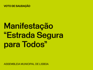 Lisboa: Voto de Saudação pela Manifestação “Estrada Segura para Todos”