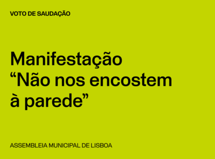 Lisboa: Voto de Saudação pela Manifestação “Não nos encostem à parede”