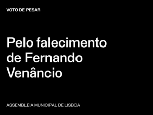 Lisboa: Voto de Pesar pelo falecimento de Fernando Venâncio
