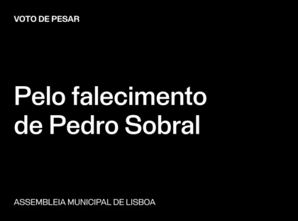 Lisboa: Voto de Pesar pelo falecimento de Pedro Sobral