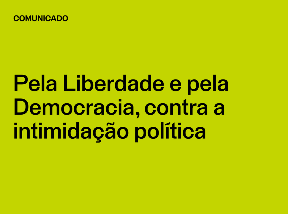 Comunicado: Pela Liberdade e pela Democracia, contra a intimidação política