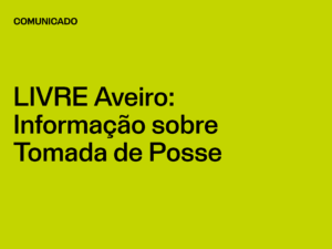 LIVRE Aveiro – Informação sobre Tomada de Posse