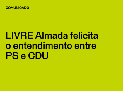 LIVRE Almada felicita o entendimento entre PS e CDU