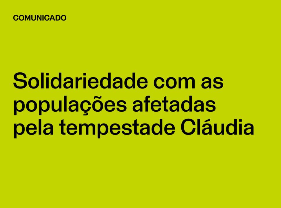 Comunicado: Solidariedade com as populações afetadas pela tempestade Cláudia
