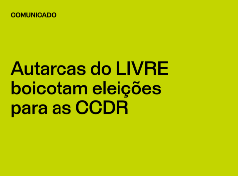 Comunicado: Autarcas do LIVRE boicotam eleições para as CCDR