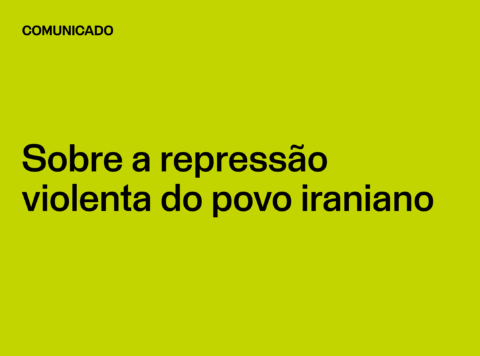 Comunicado: Sobre a repressão violenta do povo iraniano