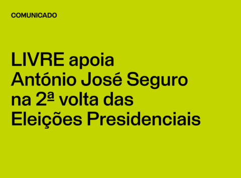 Comunicado: LIVRE apoia António José Seguro na 2ª volta das Eleições Presidenciais
