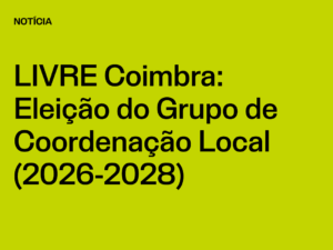 Núcleo Coimbra: Eleição do Grupo de Coordenação Local (2026-2028)