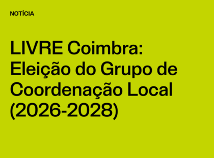 Núcleo Coimbra: Eleição do Grupo de Coordenação Local (2026-2028)