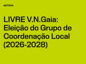 Núcleo Vila Nova de Gaia: Eleição do Grupo de Coordenação Local (2026-2028)