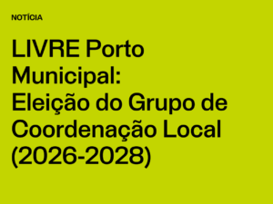 Núcleo Porto Municipal: Eleição do Grupo de Coordenação Local (2026-2028)