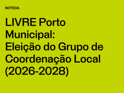 Núcleo Porto Municipal: Eleição do Grupo de Coordenação Local (2026-2028)