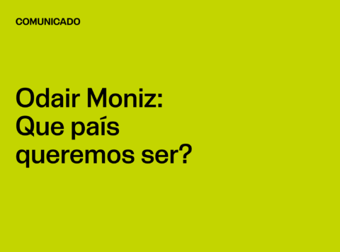 Comunicado: Odair Moniz: Que país queremos ser?