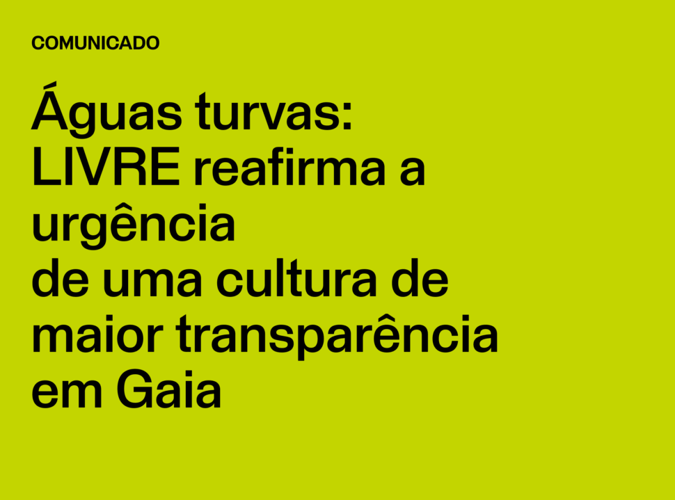 Comunicado: Águas turvas: LIVRE reafirma a urgência de uma cultura de maior transparência em Gaia
