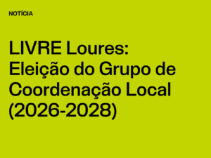 Núcleo Loures: Eleição do Grupo de Coordenação Local (2026-2028)