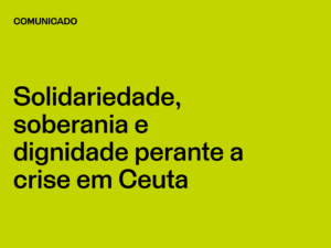 Solidariedade, soberania e dignidade perante a crise em Ceuta