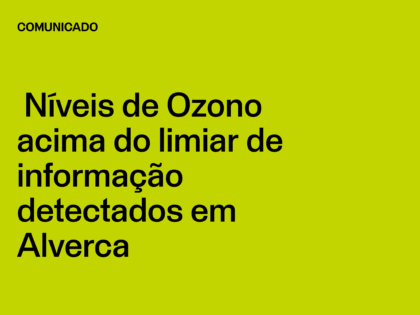 Níveis de Ozono acima do limiar de informação detectados em Alverca