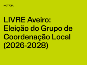 Núcleo Aveiro: Eleição do Grupo de Coordenação Local (2026-2028)