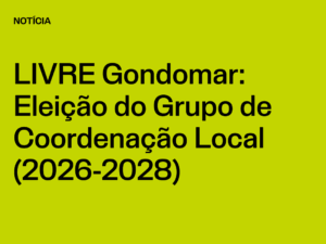 Núcleo Gondomar: Eleição do Grupo de Coordenação Local (2026-2028)