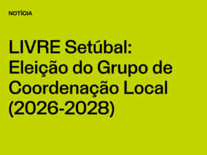 Núcleo Setúbal: Eleição do Grupo de Coordenação Local (2026-2028)