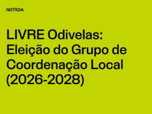 Núcleo Odivelas: Eleição do Grupo de Coordenação Local (2026-2028)
